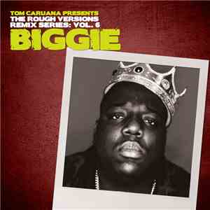 Tom Caruana Presents Biggie - Rough Versions Remix Series: Vol. 6 mp3 album