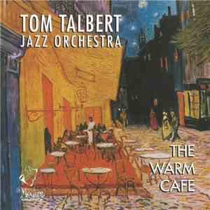 Tom Talbert Jazz Orchestra - The Warm Cafe mp3 album