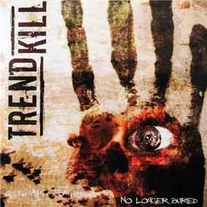 Trendkill - No Longer Buried mp3 album