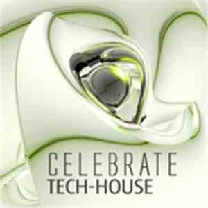 Various - Celebrate Tech-House Vol.2 (Best Underground Tracks Out Of The Clubs For Ibiza) mp3 album