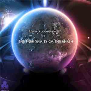 Various - Psychedelic Experiences Of The Free Spirits Of The Earth mp3 album