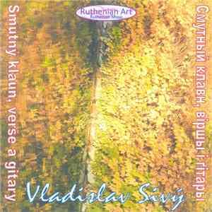 Vladislav Sivy - SMUTNÝ KLAUN, VERŠE A GITARY СМУТНЫЙ КЛАВН, ВІРШЫ I ГІТАРЫ mp3 album