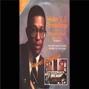 Walter E.L. Scrutchings And The Akron City Family Mass Choir - You Don't Have To Worry He Won't Let You Down mp3 album