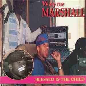 Wayne Marshall - Blessed Is The Child mp3 album