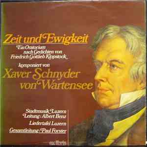 Xaver Schnyder von Wartensee, Stadtmusik Luzern Leitung: Albert Benz, Liedertafel Luzern Gesamtleitung Paul Forster - Zeit und Ewigkeit mp3 album