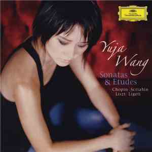 Yuja Wang, Chopin | Scriabin | Liszt | Ligeti - Sonatas & Etudes mp3 album