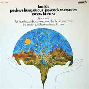 Zoltán Kodály, István Kertész, The London Symphony Orchestra - Psalmus Hungaricus / Peacock Variations mp3 album