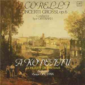 A. Corelli - Moscow Philharmonic Academic Symphony Orchestra Soloists' Ensemble , Conductor Igor Oistrakh - Concerti Grossi, Op. 6 Nos. 9-12 mp3 album