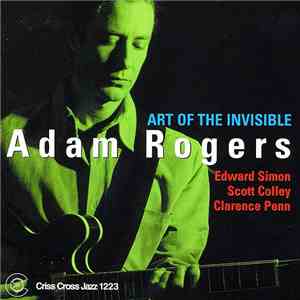 Adam Rogers  - Art Of The Invisible mp3 album