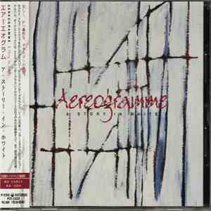 Aereogramme - A Story In White mp3 album
