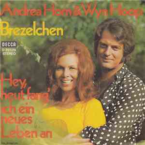 Andrea Horn & Wyn Hoop - Brezelchen / Hey, Heut' Fang Ich Ein Neues Leben An mp3 album