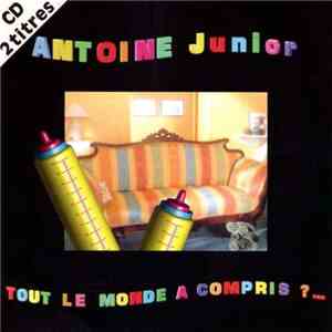 Antoine Junior - Tout Le Monde A Compris ?... mp3 album