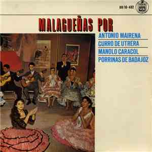 Antonio Mairena, Curro De Utrera, Manolo Caracol, Porrinas De Badajoz - Malagueñas mp3 album