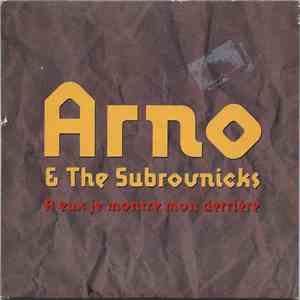 Arno & The Subrovnicks - A Eux Je Montre Mon Derrière mp3 album