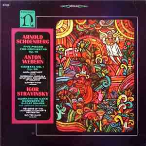 Arnold Schoenberg / Anton Webern / Igor Stravinsky - 5 Pieces For Orchestra / Cantata No. 1 / Dumbarton Oaks Concerto mp3 album