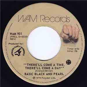 Basic Black And Pearl - There'll Come A Time, There'll Come A Day mp3 album