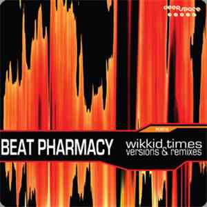 Beat Pharmacy - Wikkid Times - Remixes mp3 album
