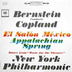 Bernstein Conducts Copland, New York Philharmonic - El Salón México / Appalachian Spring / Dance From "Music For The Theatre" mp3 album