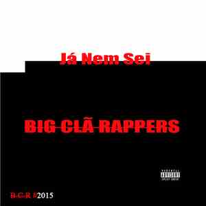 Big Clã Rappers - Já Nem Sei mp3 album