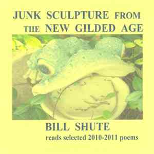 Bill Shute - Junk Sculpture From The New Gilded Age mp3 album
