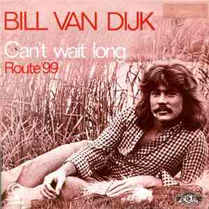 Bill van Dijk - Can't Wait Long / Route 99 mp3 album