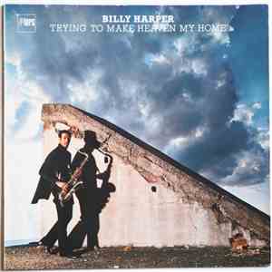 Billy Harper - Trying To Make Heaven My Home mp3 album