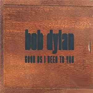 Bob Dylan - Good As I Been To You mp3 album