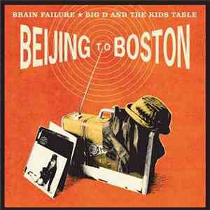 Brain Failure / Big D And The Kids Table - Beijing To Boston mp3 album