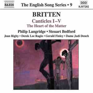 Britten, Philip Langridge, Steuart Bedford, Jean Rigby, Derek Lee Ragin, Gerald Finley, Dame Judi Dench - Canticles I-V, The Heart Of The Matter mp3 album