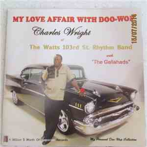 Charles Wright Of The Watts 103rd St. Rhythm Band With The Gallahads - My Love Affair With Doo-Wop mp3 album