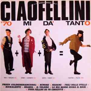 Ciao Fellini - '70 Mi Da' Tanto mp3 album