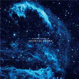 Claude Young Jr. - Celestial Bodies mp3 album