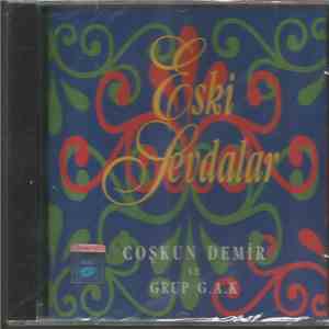 Coşkun Demir, ve Grup G.A.K. - Eski Sevdalar mp3 album