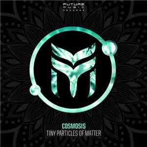 Cosmosis - Tiny Particles Of Matter mp3 album