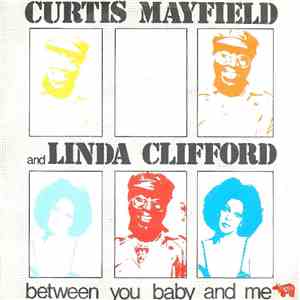 Curtis Mayfield And Linda Clifford - Between You Baby And Me mp3 album