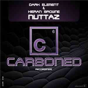 Dark Element & Kieran Browne - Nuttaz mp3 album