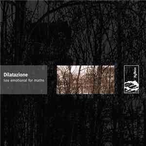 Dilatazione - Too Emotional For Maths mp3 album