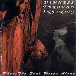 Dimness Through Infinity - When the Soul Weeps Alone... mp3 album