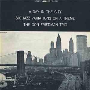 Don Friedman Trio - A Day In The City : Six Variations On A Theme mp3 album