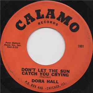 Dora Hall - Don't Let The Sun Catch You Crying / Saturday Night At The Movies mp3 album