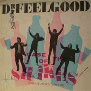 Dr. Feelgood - A Case Of The Shakes = Una Situación Agitada mp3 album