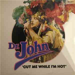 Dr. John - Cut Me While I'm Hot mp3 album