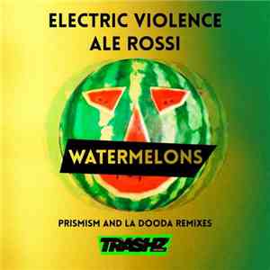 Electric Violence / Ale Rossi - Watermelons mp3 album