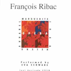 François Ribac, Marguerite Ida & Helena Annabel , Performed By Eva Schwabe , Text Gertrude Stein - Opéra mp3 album