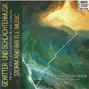 Franz Haselböck - Gewitter- Und Schlachtenmusik / Storm And Battle Music mp3 album