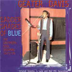 Geater Davis - Sadder Shades Of Blue: The Southern Soul Sessions 1971-76 mp3 album