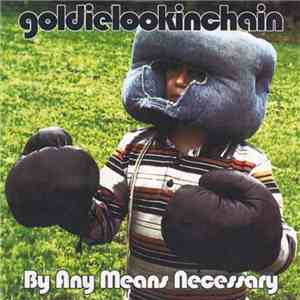 Goldie Lookin Chain - By Any Means Necessary mp3 album