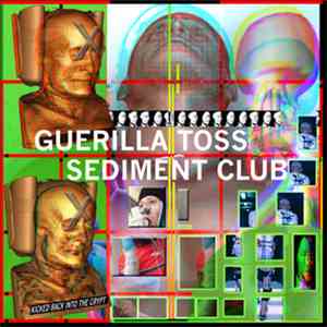 Guerilla Toss / Sediment Club - Kicked Back Into The Crypt mp3 album