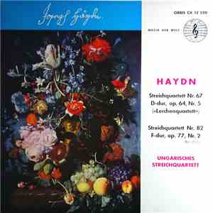 Haydn / Ungarisches Streichquartett - Streichquartett Nr. 67 D-Dur, Op. 64, Nr. 5 ("Lerchenquartett") / Streichquartett Nr. 82 F-Dur, Op. 77, Nr. 2 mp3 album