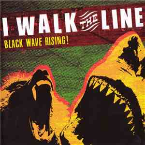 I Walk The Line - Black Wave Rising! mp3 album